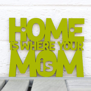 Spunky Fluff Proudly handmade in South Dakota, USA Small / Pear Green Home Is Where Your Mom Is
