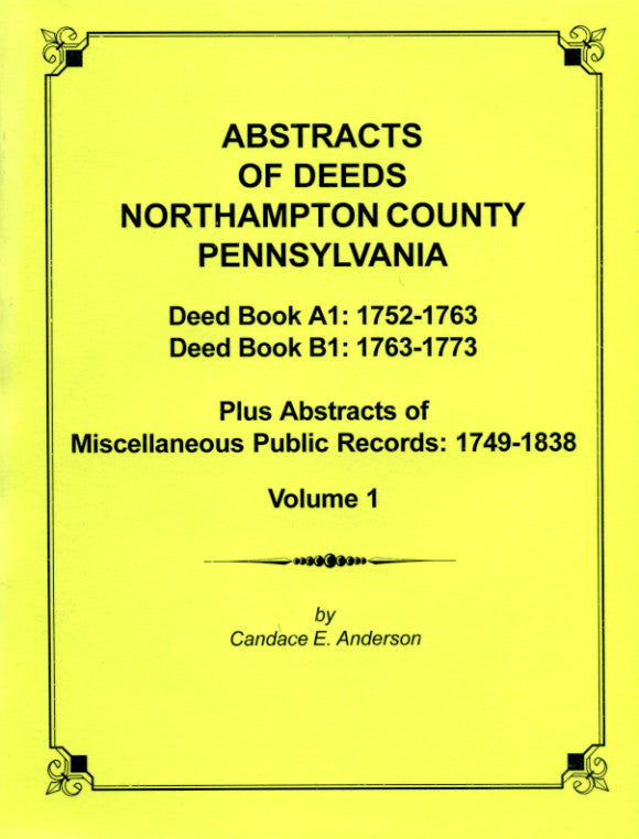 Abstracts of Deeds, Northampton Co., Pennsylvania, Vol. 1, Deed Book A1