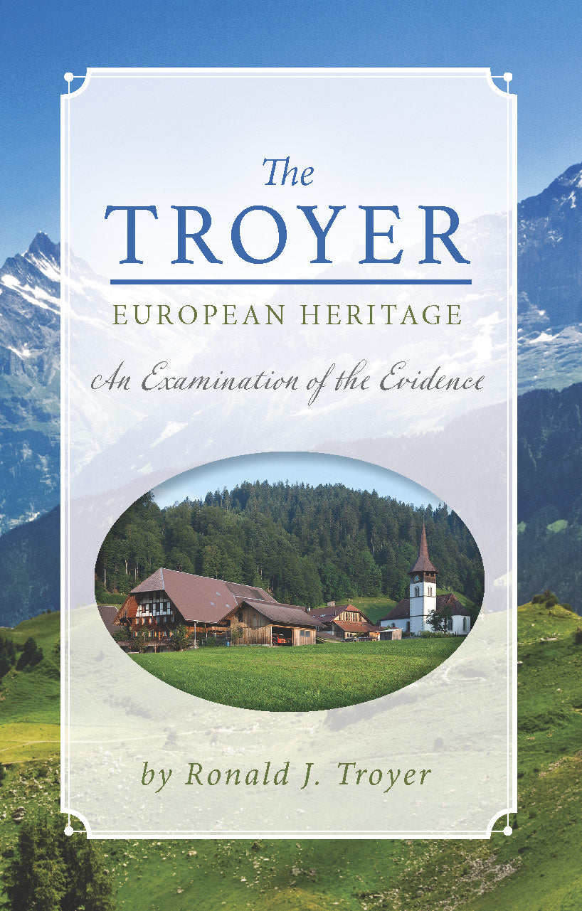 The Troyer European Heritage: An Examination of the Evidence: Ronald J
