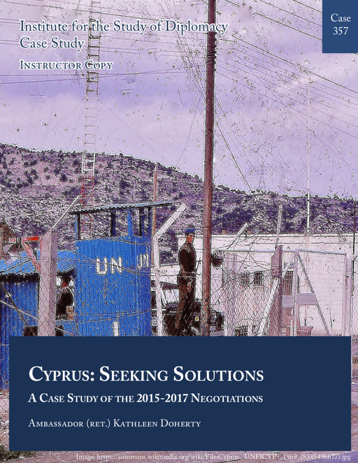 Case 357, Instructor Copy - Cyprus: Seeking Solutions - A Case Study of the 2015-2017 Negotiations