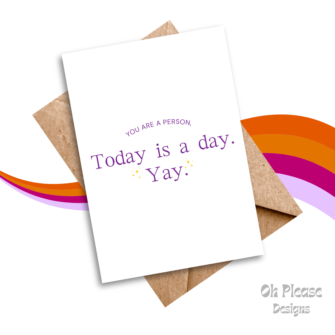 Today Is A Day - Greeting Card