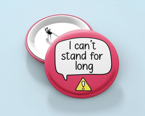 A pink badge with a white speech bubble saying I can't Stand for long with a yellow triangle with a lightbulb inside below.