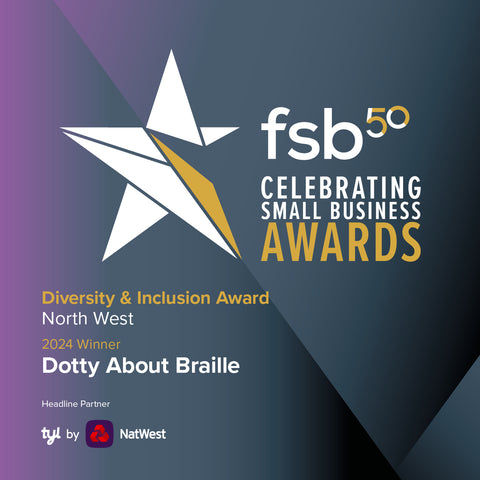 A grey/purple box with a white and gold star next to text that reads: FSB 50, Celebrating Small Business Awards, Diversity & Inclusion Award, North West, 2024 Winner, Dotty About Braille, Headline partner TYL by Natwest