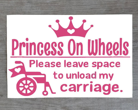 A decal sticker with pink text saying princess on wheels, please space to unload my carriage. There is an image of a pink crown at the top and a pink wheelchair on the left.