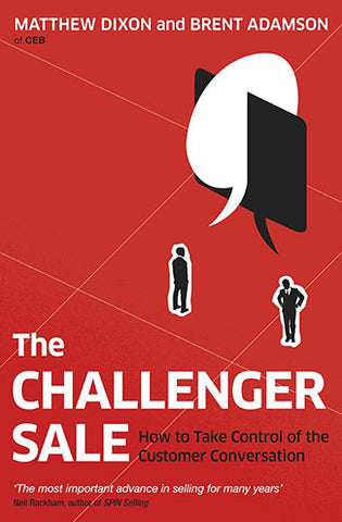 The Challenger Sale by Matthew Dixon and Brent Adamson