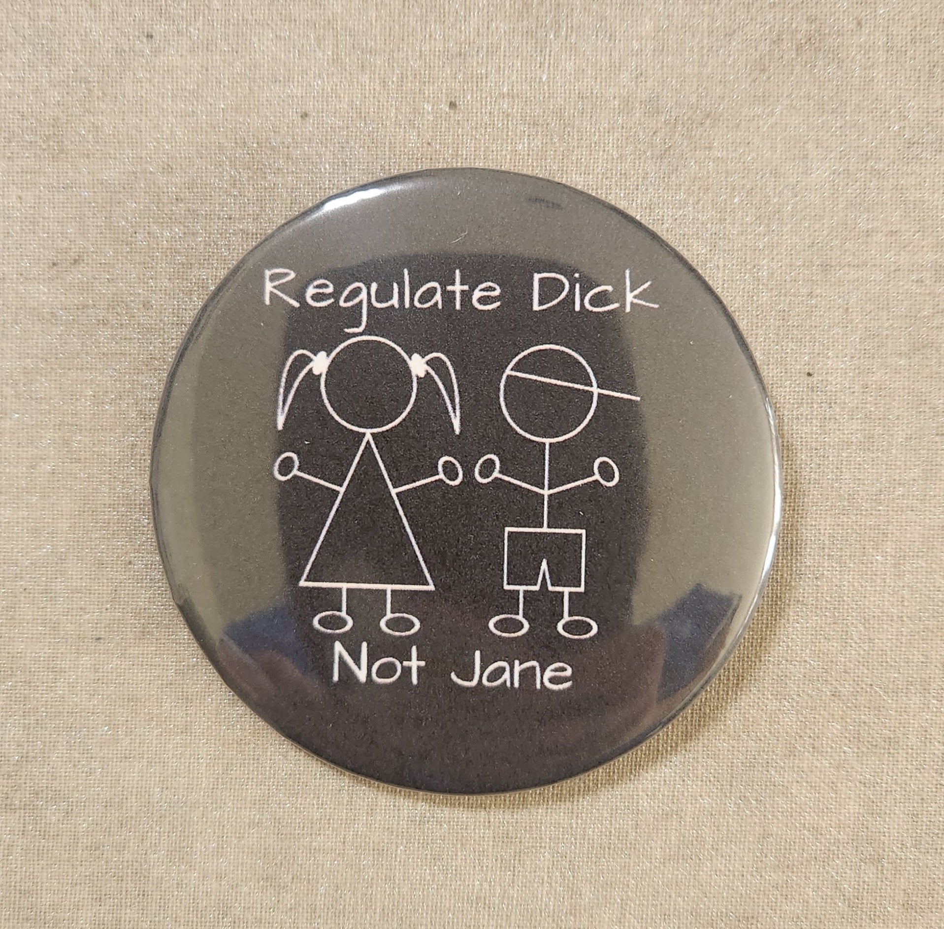Regulate Dick Not Jane 2.25 inch Pinback Button