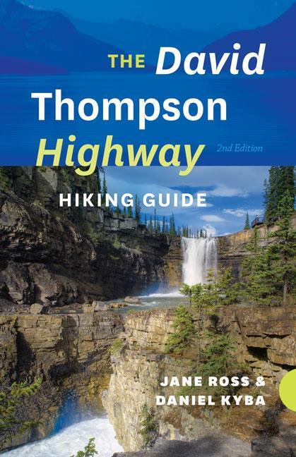 The David Thompson Highway Hiking Guide - 5th Edition