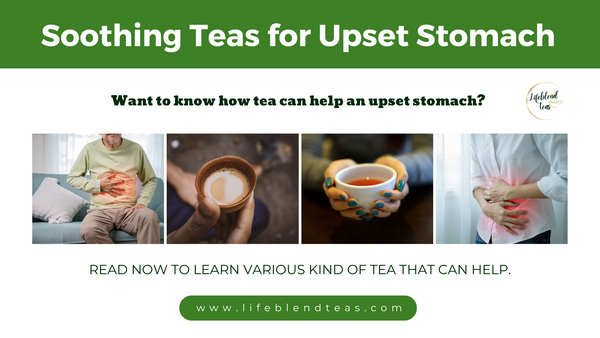What are the Best Soothing Teas for an Upset Stomach?