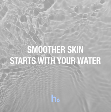 Smoother Skin Starts with your water