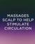 A green-to-purple gradient background with white text saying "Massages scalp to help stimulate circulation"