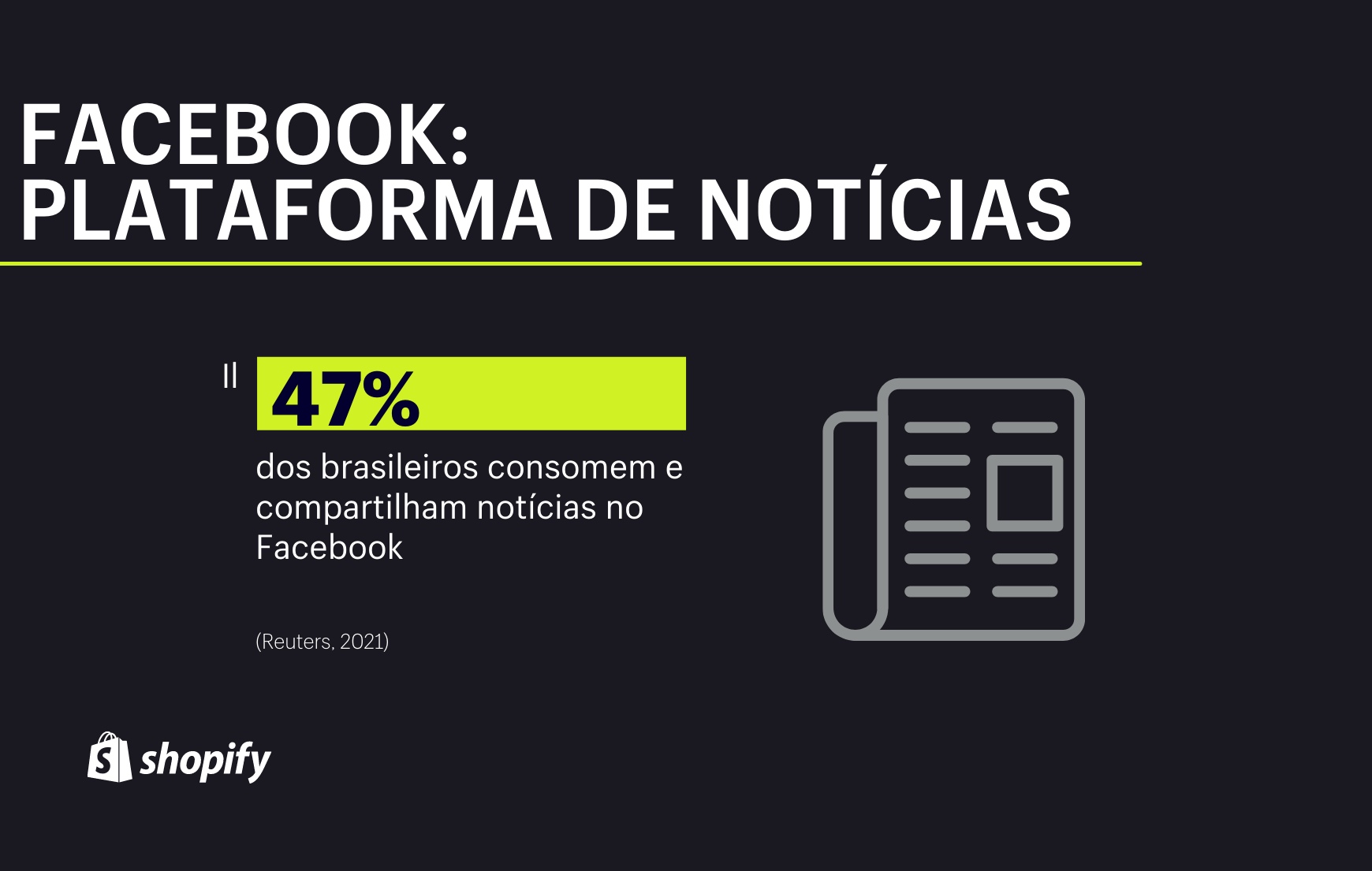 Infográfico com plano de fundo preto e texto e imagens de cor branca e detalhe verde, no qual há informação de que 47% dos brasileiros usam o Facebook como fonte de notícias