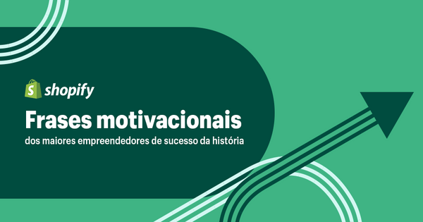 Frases motivacionais dos maiores empreendedores de sucesso da