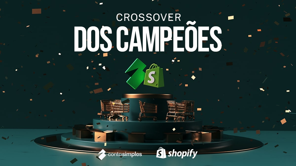 Imagem mostra o logo da Conta Simples e da Shopify, posicionados lado a lado no topo de um pódio. No topo da imagem, lê-se "Crossover dos campeões".