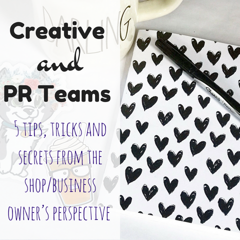 Creative and PR Teams, 5 Tips, Tricks and Secrets from the Shop/Business Owner's Perspective