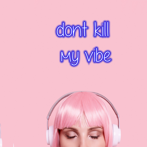 Neon Signs for Music Room - Dont Kill My Vibes