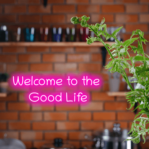 Welcome to the good life - Neon Signs Quote for Home Bar
