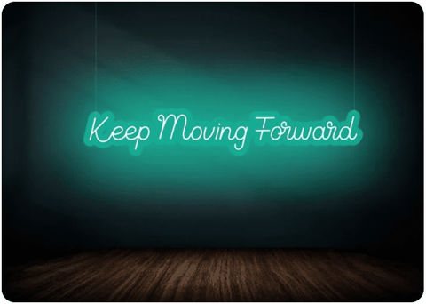 Keep Moving Forward- Motivational Neon Signs
