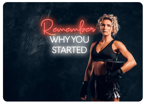 Remember why you started - Motivational Neon Signs