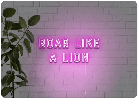 Roar Like A Lion - Motivational Neon Signs