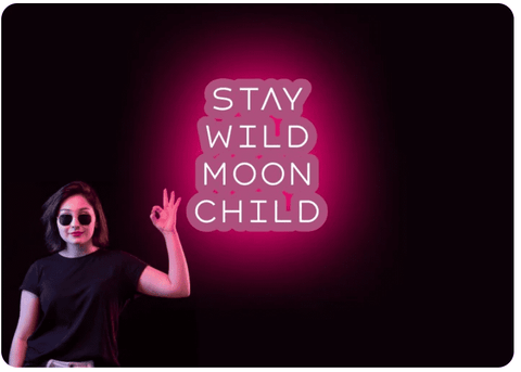 Stay Wild Moon Child - Motivational Neon Signs
