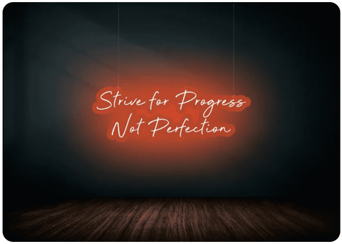 Strive for Progress Not Perfection - Motivational Neon Signs