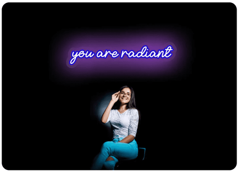 you are radiant - Motivational Neon Signs