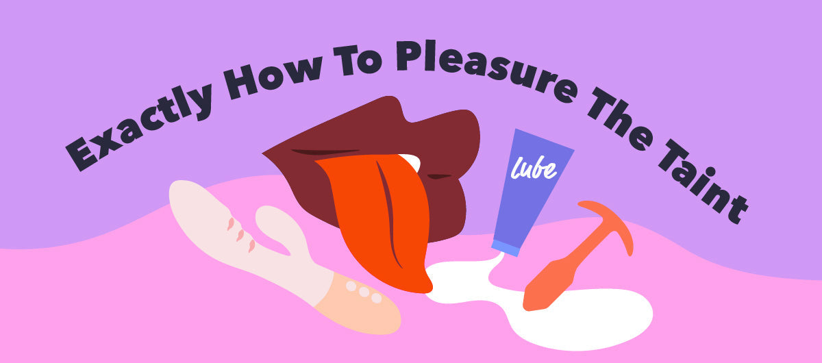 Perineum Stimulation: How to Pleasure the Taint