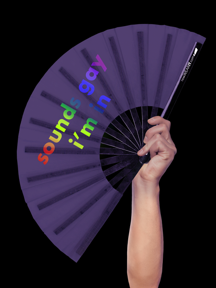 Download Sounds Gay I M In Hand Fan Uv Wear It Apparel And Custom Hand Fans The Original Fan Company