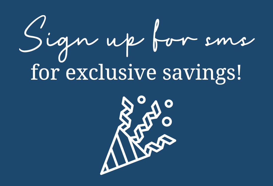 Sign up for SMS for exclusive savings!