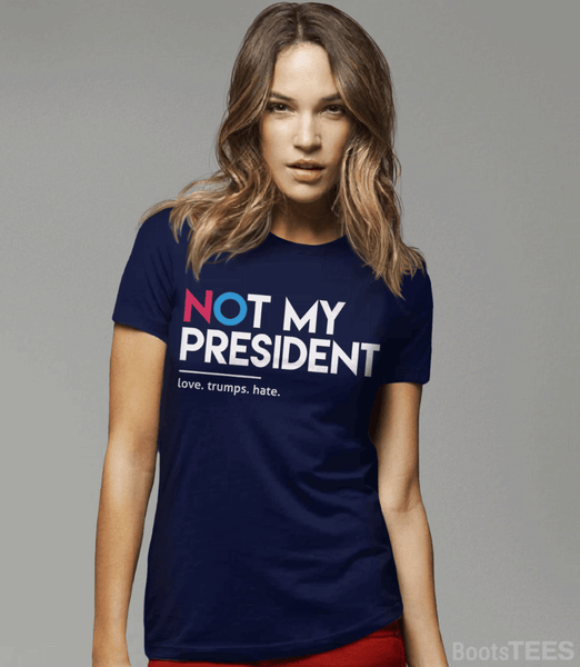 Not My President women's t-shirt by Boots Tees