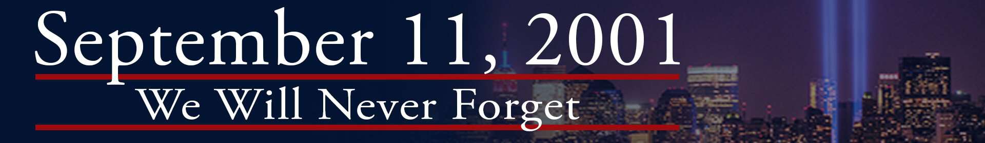 September 11, 2001. We Will Never Forget