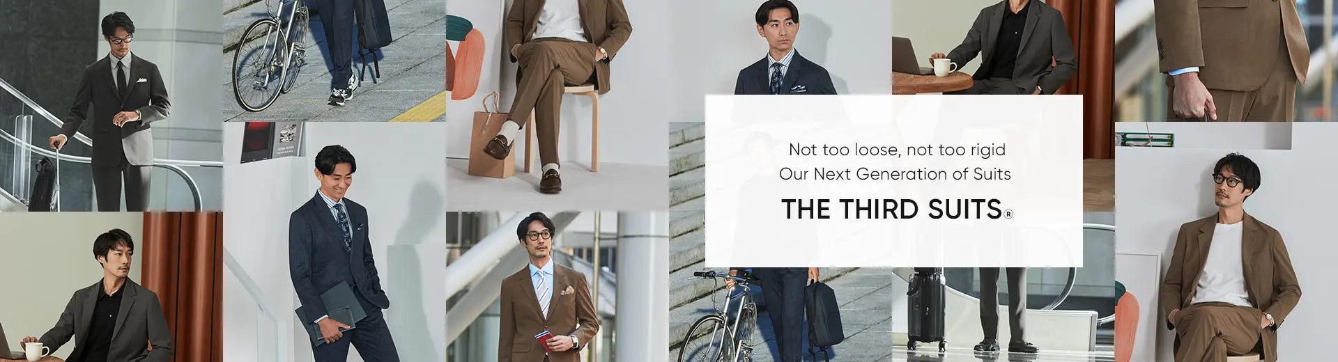 Not too loose, not too rigid Our Next Generation of Suits  THE THIRD SUITS®