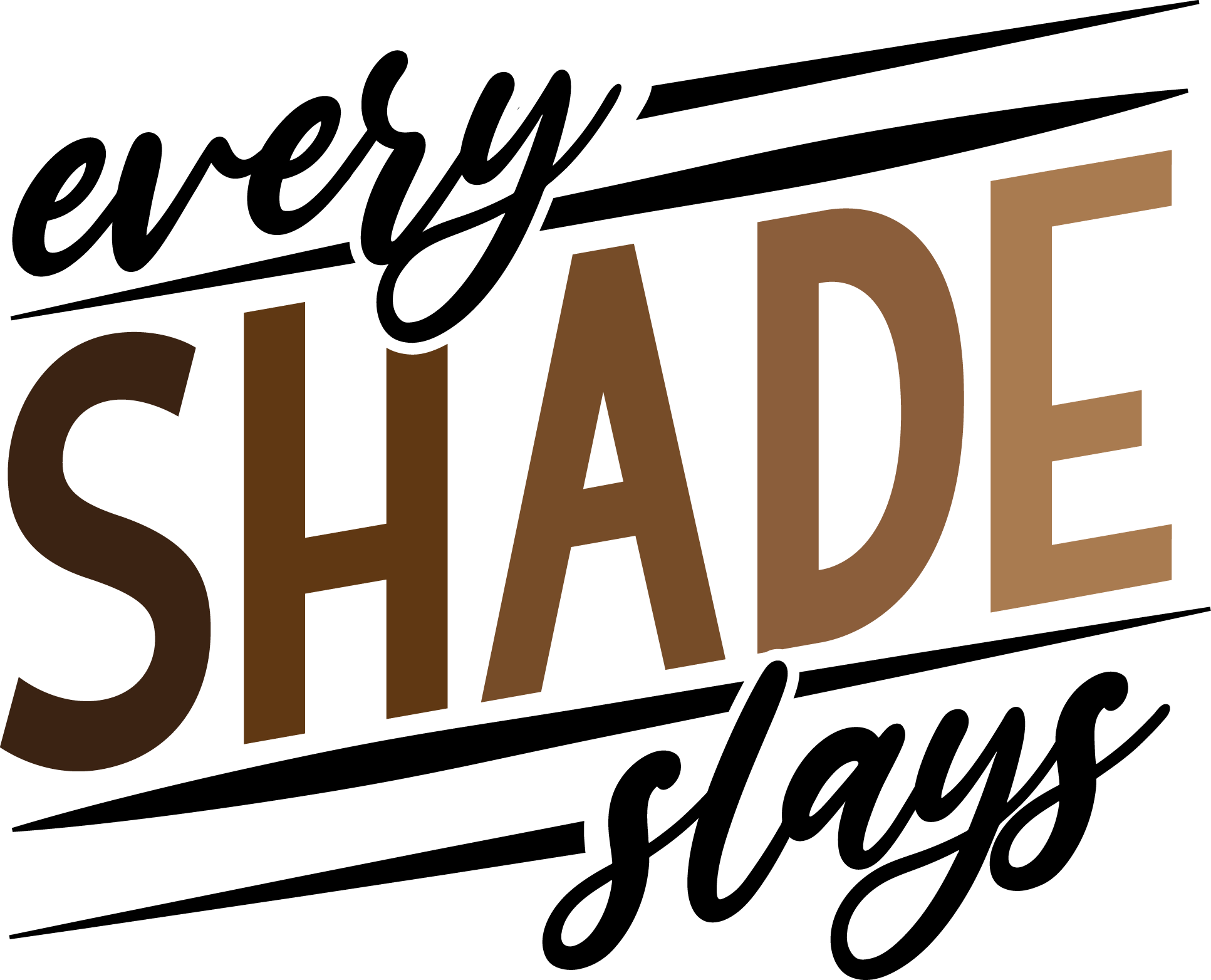 EVERY SHADE SLAYS