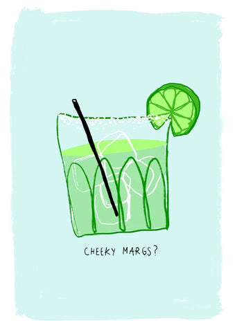 A hand printed screen print by artist Lou Lou of a margarite with the text saying 'Cheeky Margs' in green.