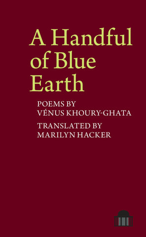 A Handful of Blue Earth Marilyn Hacker on her translation of the