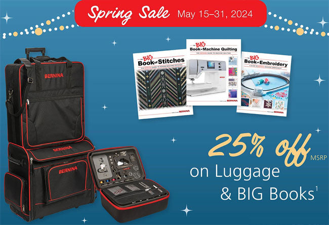 25% off MSRP on BERNINA luggage and Big Books May 15-31, 2024