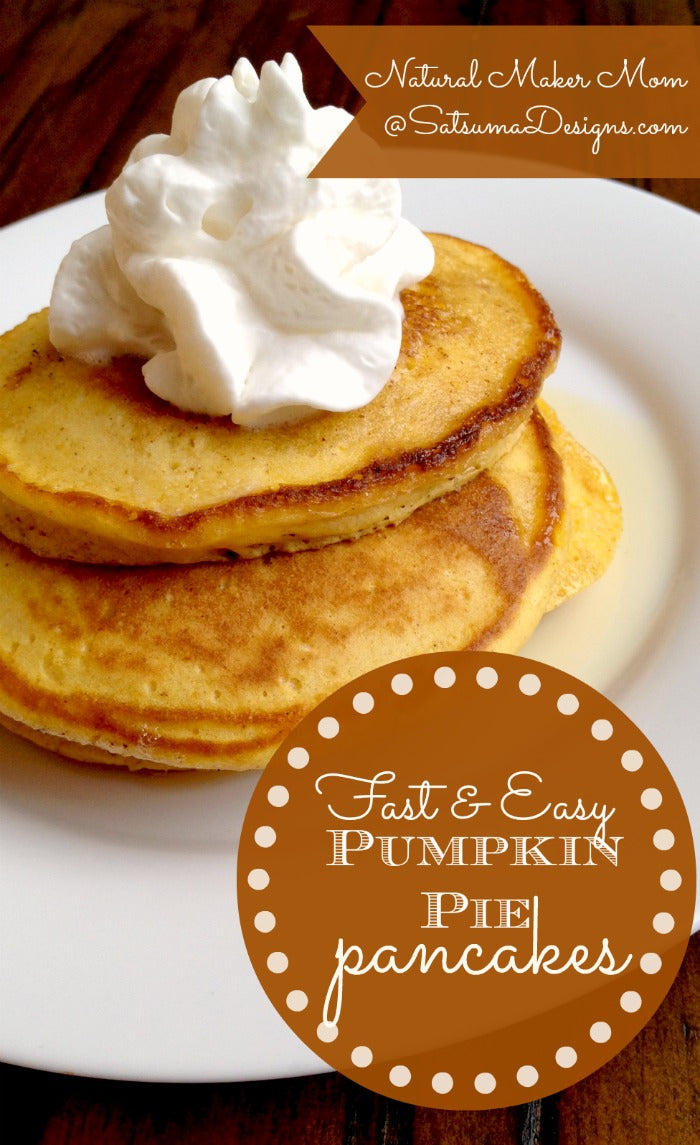 fast and easy pumpkin pie pancakes from natural maker mom pin