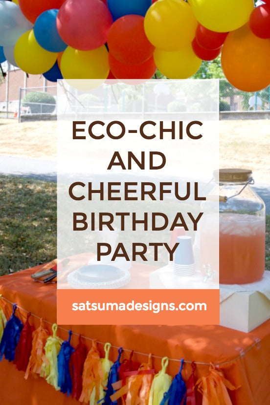 Click through to find out how to host an eco-chic and cheerful birthday party | Sustainable party planning | party planner | SatsumaDesigns.com #partyplanning #sustainability