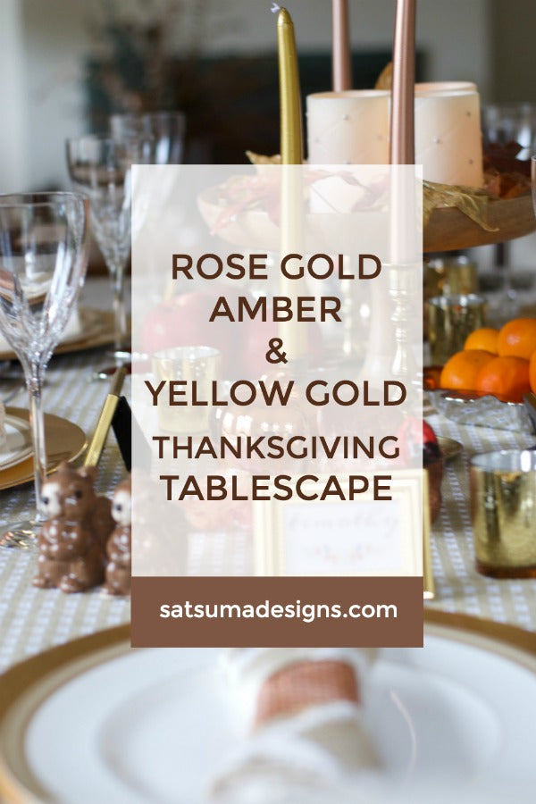 Rose gold, amber and yellow gold thanksgiving tablescape | Easy and pretty tablescape with warm tones for family and friends to gather around the table | #rosegold #amber #yellowgold #Thanksgiving #tablescape #decor #placesetting #printable #satsumadesigns