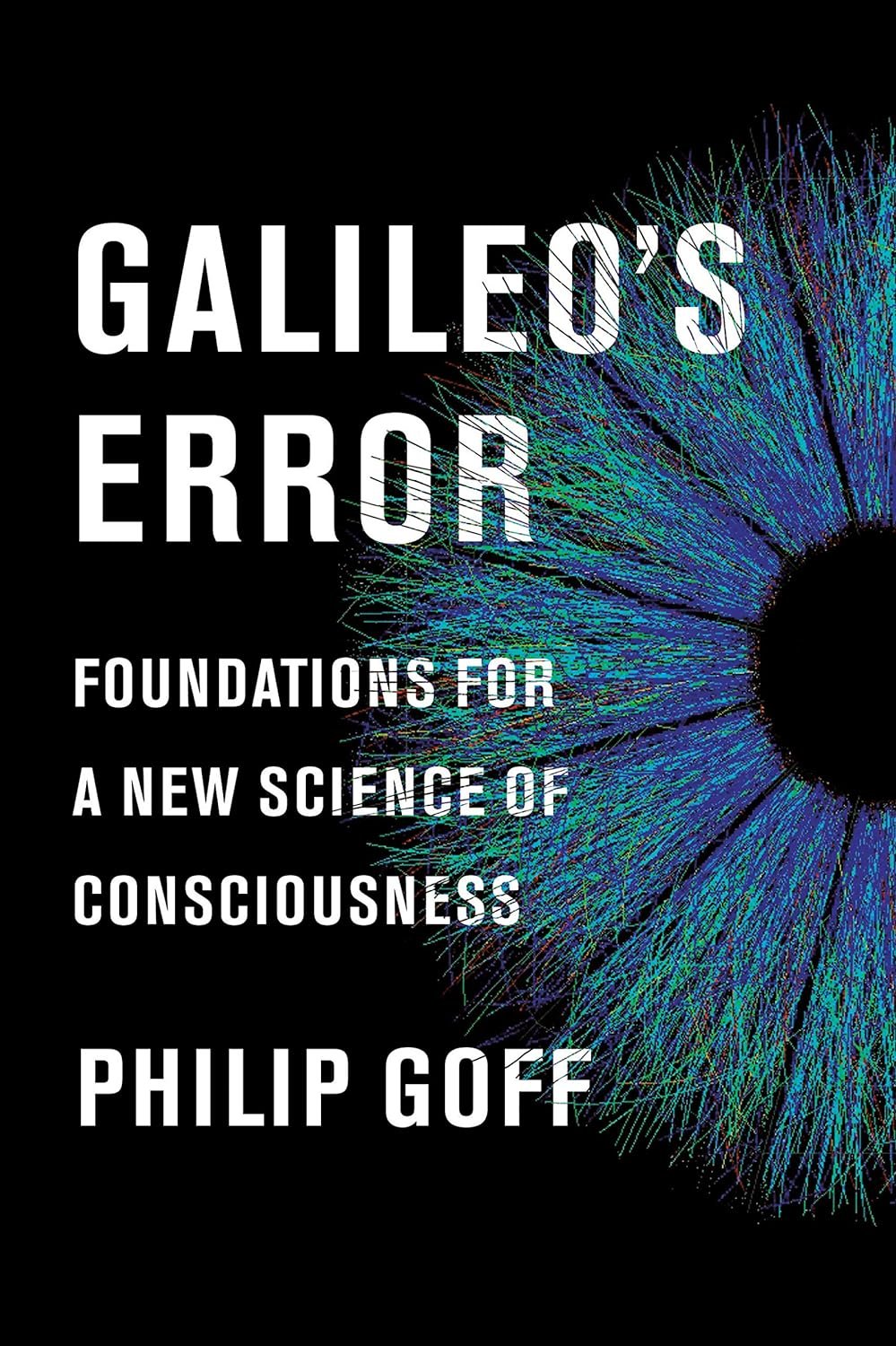 Galileo's Error: Foundations for a New Science of Consciousness - Used Like New