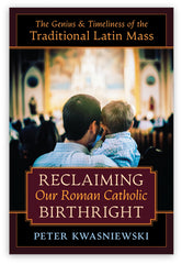 Reclaiming Our Roman Catholic Birthright