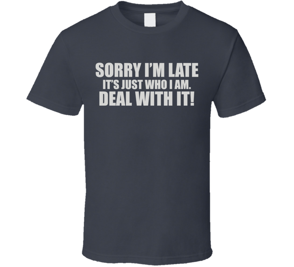 Sorry I'm Late T Shirt – Original James Tee