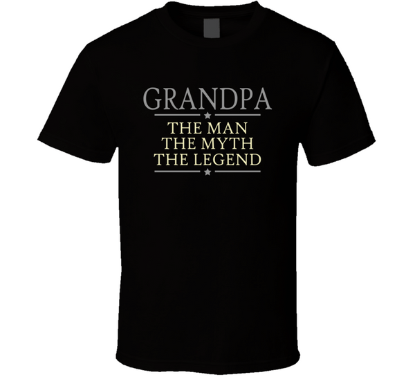 Grandpa the Man the Myth the Legend T Shirt – Original James Tee