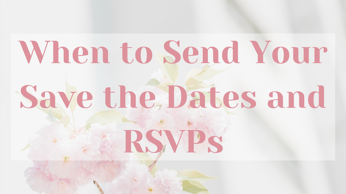 When to Send Your Save the Dates and RSVPs