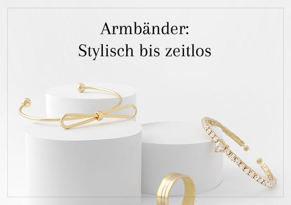 Armbänder - Stylisch bis zeitlos