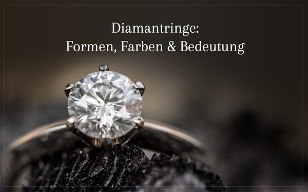 Diamantenringe - Formen, Farben und Bedeutung