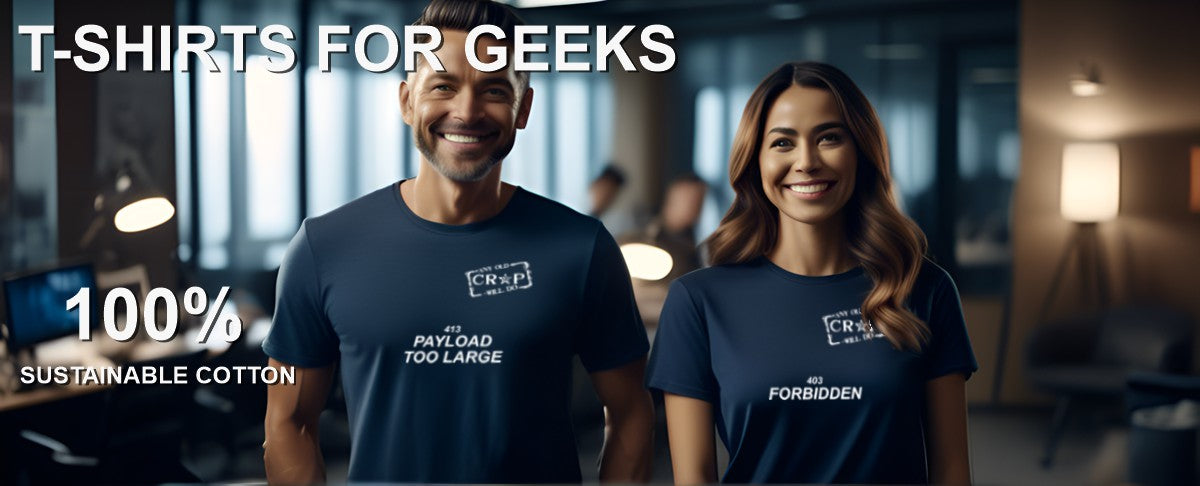 T-Shirts for Geeks Bannner showing a couple in an office wearing navy t-shirts. On his t-shirt it says 413 PAYLOAD TOO LARGE and on hers it says 403 FORBIDDEN. Both t-shirts have the small Any Old Crap Will Do logo