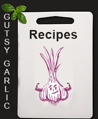 Gutsy Garlic Recipes