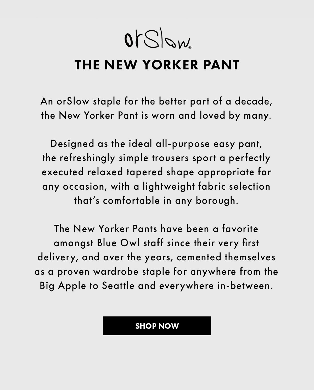 The orSlow New Yorker Pant – Blue Owl Workshop
