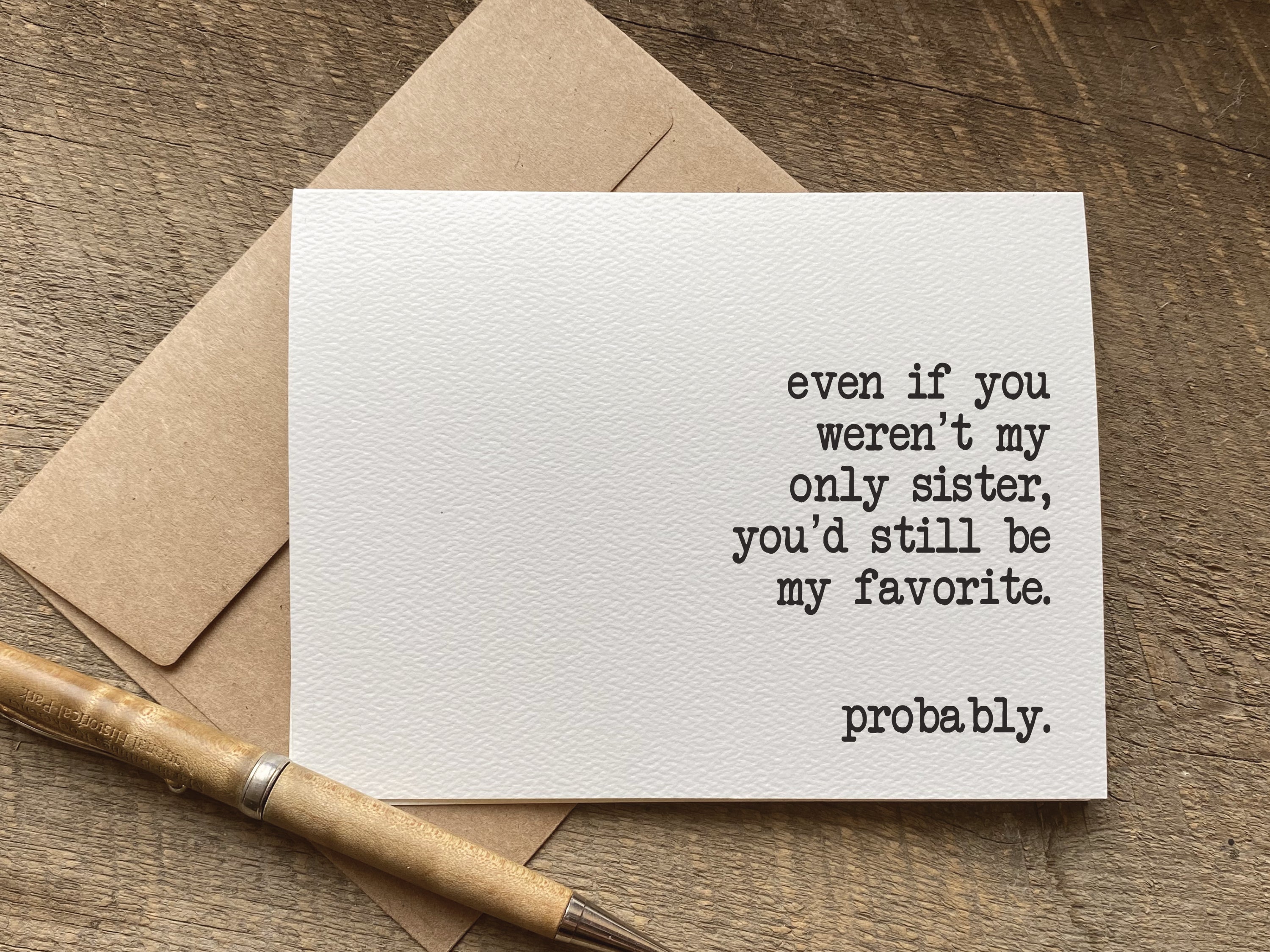 even if you weren’t my only sister, you’d still be my favorite. probably. / greeting card / birthday card